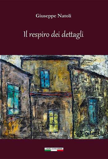 Il respiro dei dettagli - Giuseppe Natoli - Libro I Buoni Cugini 2026 | Libraccio.it