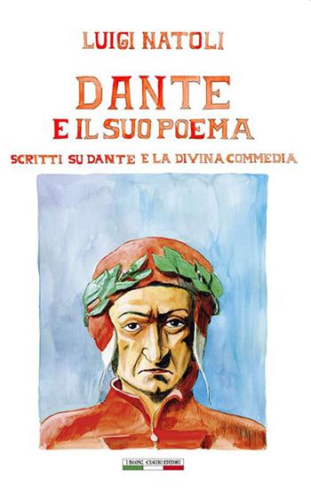 Luigi Natoli: Dante e il suo poema. Scritti su Dante e La Divina Commedia. Ediz. illustrata - Luigi Natoli - Libro I Buoni Cugini 2026, Opere di Luigi Natoli | Libraccio.it