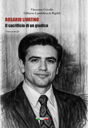 Rosario Livatino. Il sacrificio di un giudice - Vincenzo Crivello, Gilberto Landolina di Rigilifi - Libro I Buoni Cugini 2026 | Libraccio.it