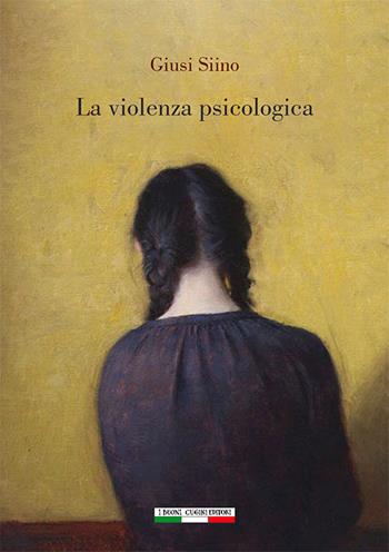 La violenza psicologica - Giusi Siino - Libro I Buoni Cugini 2026 | Libraccio.it