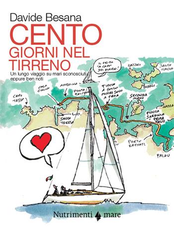Cento giorni nel tirreno. Un lungo viaggio su mari sconosciuti, seppure ben noti - Davide Besana - Libro Nutrimenti 2023, Fuori collana | Libraccio.it