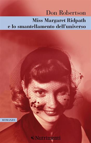 Miss Margareth Ridpath e lo smantellamento dell'universo - Don Robertson - Libro Nutrimenti 2023, Greenwich | Libraccio.it