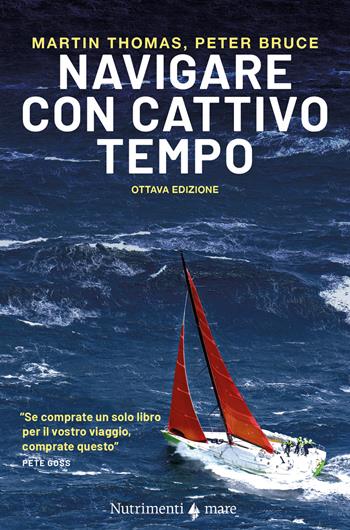 Navigare con cattivo tempo - Martin Thomas, Peter Bruce - Libro Nutrimenti 2024, Transiti Blu. Tecnica | Libraccio.it