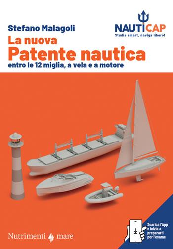 La nuova patente nautica entro le 12 miglia, a vela e a motore. Nauticap: testo e app gratuita con quiz ministeriali e simulazioni d’esame, espandibile con contenuti premium - Stefano Malagoli - Libro Nutrimenti 2025, Transiti Blu. Tecnica | Libraccio.it