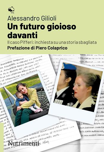 Un futuro gioioso davanti. Il caso Pifferi: inchiesta su una storia sbagliata - Alessandro Gilioli - Libro Nutrimenti 2025, Igloo | Libraccio.it