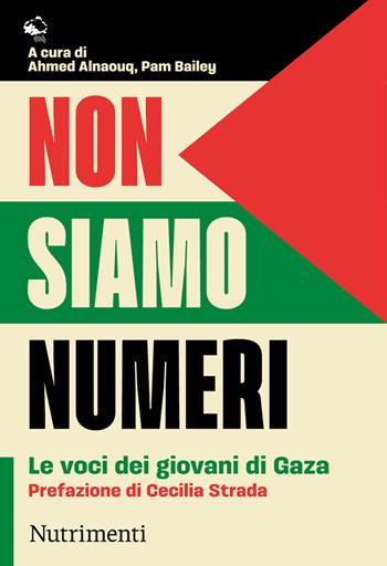 Non siamo numeri. Le voci dei giovani di Gaza - Pam Bailey - Libro Nutrimenti 2025, Igloo | Libraccio.it