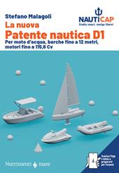 La nuova Patente nautica D1. Per moto d'acqua, barche fino a 12 metri, motori fino a 115,6 Cv. Con App