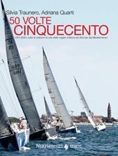 50 volte cinquecento. 1975-2025, tutte le edizioni di una delle regate d'altura più famose del Mediterraneo