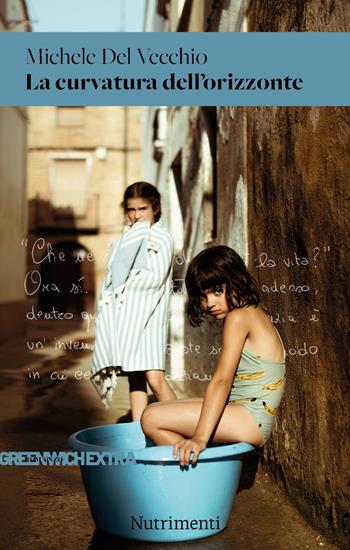 La curvatura dell'orizzonte - Michele Del Vecchio - Libro Nutrimenti 2026, Greenwich extra | Libraccio.it