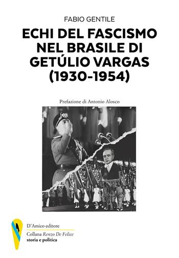 Echi del fascismo nel Brasile di Getùlio Vergas (1930-1954) - Fabio Gentile - Libro D'Amico Editore 2023 | Libraccio.it