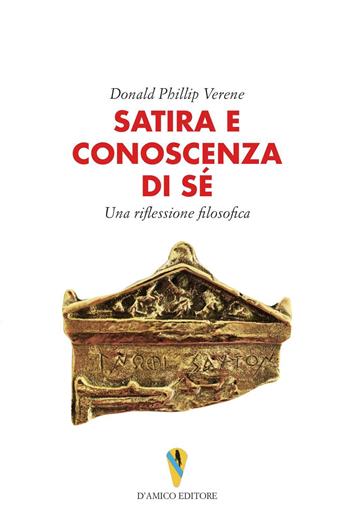 Satira e conoscenza di sé. Una riflessione filosofica - Donald P. Verene - Libro D'Amico Editore 2023, Fragmenta | Libraccio.it