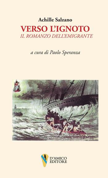 Verso l'ignoto. Il romanzo dell'emigrante - Achille Salzano - Libro D'Amico Editore 2024, Lo scrigno | Libraccio.it