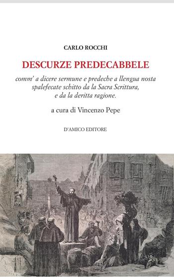 Descurze preddecabbele. Comm'a dicere sermune e predeche a llengua nosta spalefecate schitto da la Sacra Scrittura, e da la deritta ragione - Carlo Rocchi - Libro D'Amico Editore 2024, Le onde del Sebeto | Libraccio.it