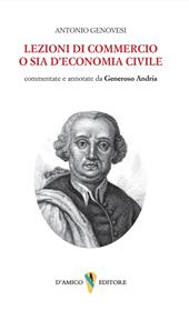 Lezioni di commercio o sia di economia civile. Commentate e annotate da Generoso Andria