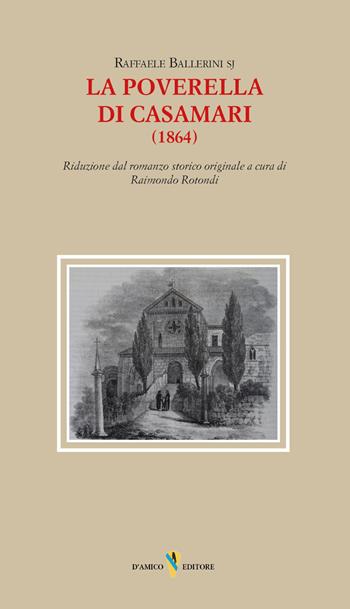 La poverella di Casamari (1864). Riduzione dal romanzo storico originale a cura di Raimondo Rotondi - Raffaele Ballerini Sj - Libro D'Amico Editore 2026, Lo scrigno | Libraccio.it