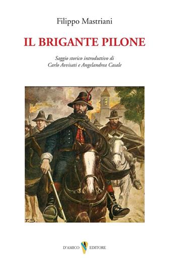 Il brigante Pilone - Filippo Mastriani - Libro D'Amico Editore 2024, Il canto di Parthenope | Libraccio.it