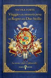 Viaggio nella memoria persa del Regno delle Due Sicilie. La storia, i fatti, i fattarielli