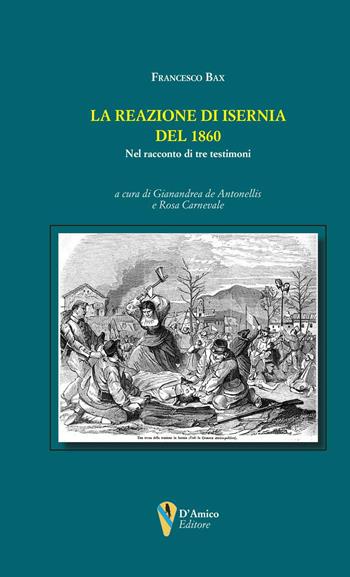 La reazione di Isernia del 1860. Nel racconto di tre testimoni - Francesco Bax - Libro D'Amico Editore 2025, Aletheia-svelamento | Libraccio.it