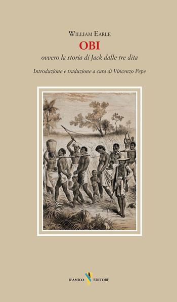 Obi ovvero la storia di Jack dalle tre dita - William Earle - Libro D'Amico Editore 2025, Lo scrigno | Libraccio.it