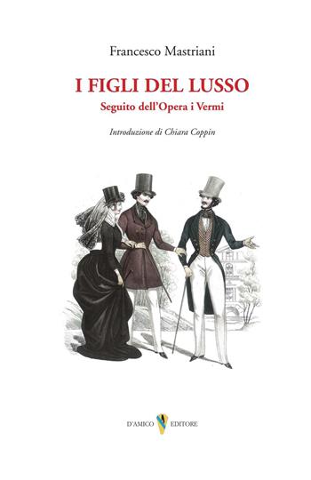 I figli del lusso. Seguito dell'Opera i Vermi - Francesco Mastriani - Libro D'Amico Editore 2024, Il canto di Parthenope | Libraccio.it