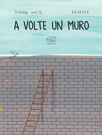 A volte un muro. Ediz. a colori - Dianne White, Barroux - Libro Edizioni Clichy 2023, Carrousel | Libraccio.it