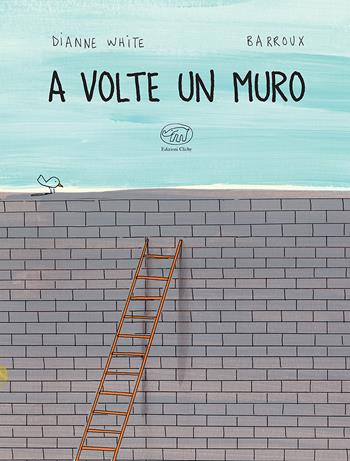A volte un muro. Ediz. a colori - Dianne White, Barroux - Libro Edizioni Clichy 2023, Carrousel | Libraccio.it