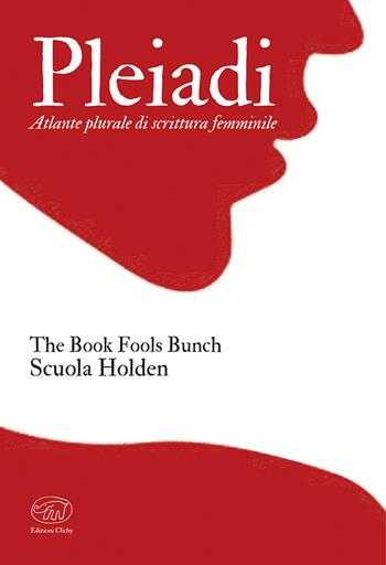 Pleiadi. Atlante plurale di scrittura femminile - The Book Fools Bunch - Libro Edizioni Clichy 2023, Beaubourg | Libraccio.it