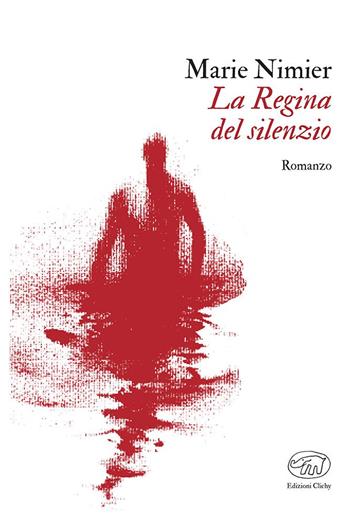 La regina del silenzio - Marie Nimier - Libro Edizioni Clichy 2024, Gare du Nord | Libraccio.it