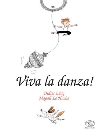 Viva la danza! Ediz. mini - Didier Lévy, Magali Le Huche - Libro Edizioni Clichy 2024, Carrousel | Libraccio.it