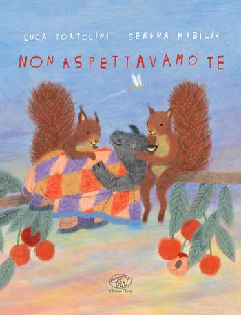 Non aspettavamo te. Ediz. a colori - Luca Tortolini, Serena Mabilia - Libro Edizioni Clichy 2024, Carrousel | Libraccio.it