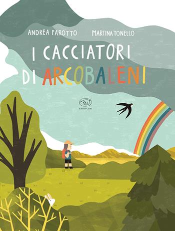 I cacciatori di arcobaleni. Ediz. a colori - Andrea Farotto, Martina Tonello - Libro Edizioni Clichy 2024, Carrousel | Libraccio.it