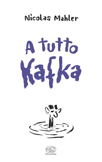 A tutto Kafka - Nicolas Mahler - Libro Edizioni Clichy 2024, Beaubourg | Libraccio.it