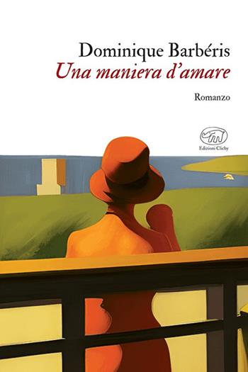 Una maniera d'amare - Dominique Barberis - Libro Edizioni Clichy 2024, Gare du Nord | Libraccio.it