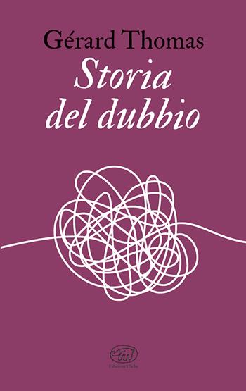 Storia del dubbio - Gérard Thomas - Libro Edizioni Clichy 2025, Beaubourg | Libraccio.it