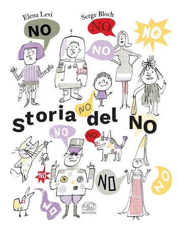 Storia del no. Ediz. a colori - Elena Levi - Libro Edizioni Clichy 2024 | Libraccio.it