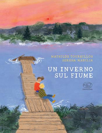 Un inverno sul fiume. Ediz. a colori - Mathilde Tourbillon - Libro Edizioni Clichy 2024 | Libraccio.it