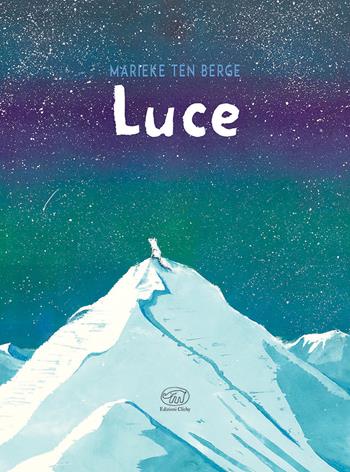 Luce - Marieke Ten Berge - Libro Edizioni Clichy 2024, Carrousel | Libraccio.it