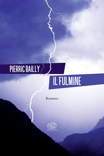 Il fulmine - Pierric Bailly - Libro Edizioni Clichy 2025, Gare du Nord | Libraccio.it