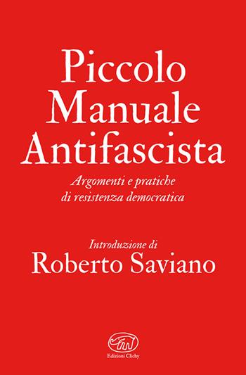 Piccolo manuale antifascista. Argomenti e pratiche di resistenza democratica  - Libro Edizioni Clichy 2025, Beaubourg | Libraccio.it