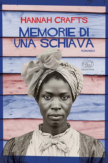 Memorie di una schiava - Hannah Crafts - Libro Edizioni Clichy 2025 | Libraccio.it