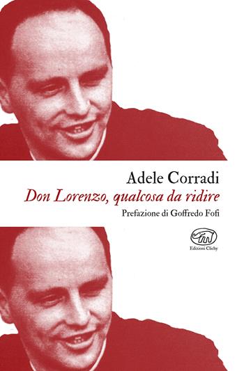 Don Lorenzo, qualcosa da ridire - Adele Corradi - Libro Edizioni Clichy 2025 | Libraccio.it