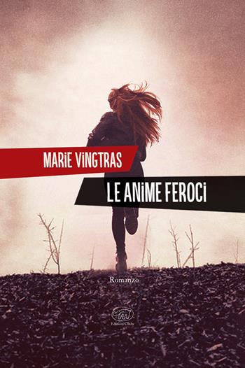 Le anime feroci - Marie Vingtras - Libro Edizioni Clichy 2025 | Libraccio.it