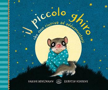 Il piccolo ghiro che non riusciva ad addormentarsi. Ediz. a colori - Sabine Bohlmann - Libro Edizioni Clichy 2026 | Libraccio.it