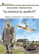 Lo conosco io quello lì. Attacco a Mussolini: una storia vera - Giorgio Mora, Morando Perini - Libro Liberedizioni 2023 | Libraccio.it