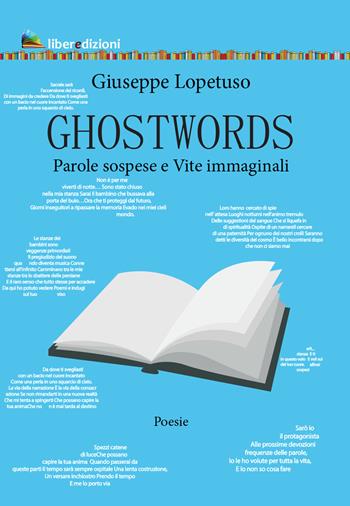 Ghostwords. Parole sospese e vite immaginali - Giuseppe Lopetuso - Libro Liberedizioni 2023 | Libraccio.it