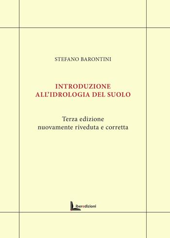 Introduzione all'idrologia del suolo - Stefano Barontini - Libro Liberedizioni 2024 | Libraccio.it