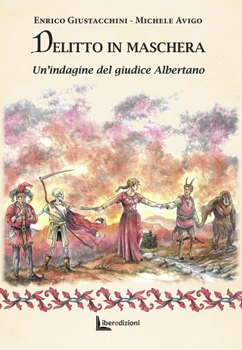 Delitto in maschera. Un'indagine del giudice Albertano. Ediz. illustrata - Michele Avigo, Enrico Giustacchini - Libro Liberedizioni 2024 | Libraccio.it