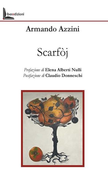 Scarfòj. Poesie - Armando Azzini - Libro Liberedizioni 2025 | Libraccio.it