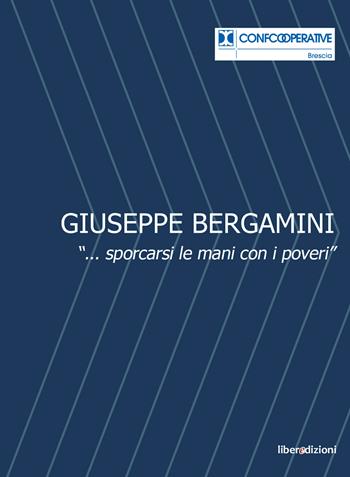 Giuseppe Bergamini. «...sporcarsi le mani con i poveri» - Marcello Zane - Libro Liberedizioni 2025, PresenteLegame | Libraccio.it
