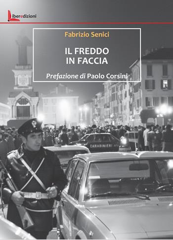 Il freddo in faccia - Fabrizio Senici - Libro Liberedizioni 2026 | Libraccio.it